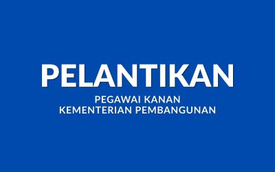 Pelantikan dan Pertukaran Pegawai-Pegawai Kanan Kementerian Pembangunan